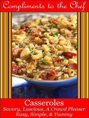 cover image of Casseroles--Savory, Luscious, a Crowd Pleaser